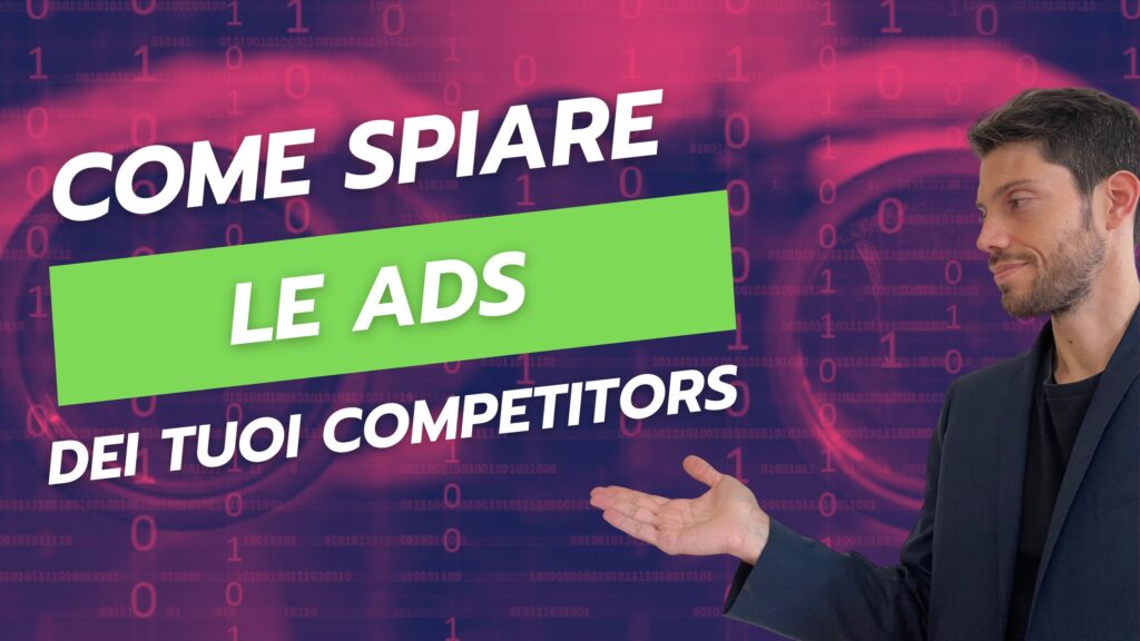 Come spiare le ads dei competitors su Google, Facebook e Tik Tok