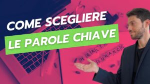 Come scegliere le parole chiave seo per il sito