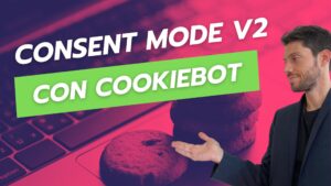 Configurare Consent Mode V2 con Cookiebot e GTM