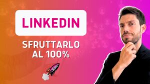 Linkedin sfruttarlo al 100%